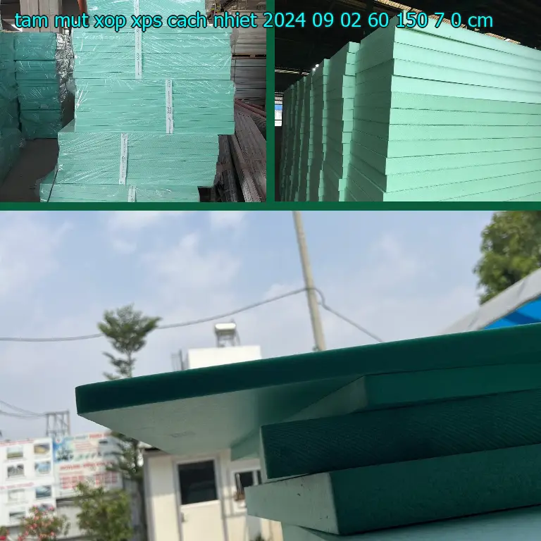 Kích thước tấm mút xốp XPS cách nhiệt 2024-09-02: 60*150*7.0 cm Kích thước tấm mút xốp XPS cách nhiệt 2024-09-02: 60*150*7.0 cm