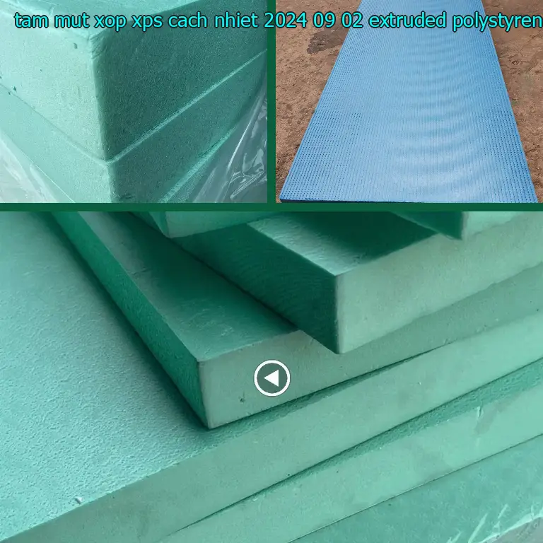 Chất liệu tấm mút xốp XPS cách nhiệt 2024-09-02: Extruded Polystyrene Chất liệu tấm mút xốp XPS cách nhiệt 2024-09-02: Extruded Polystyrene