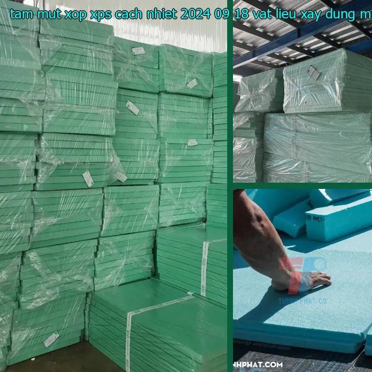 Nhà cung cấp tấm mút xốp XPS cách nhiệt 2024-09-18: Vật Liệu Xây Dựng Mr.HẢI
