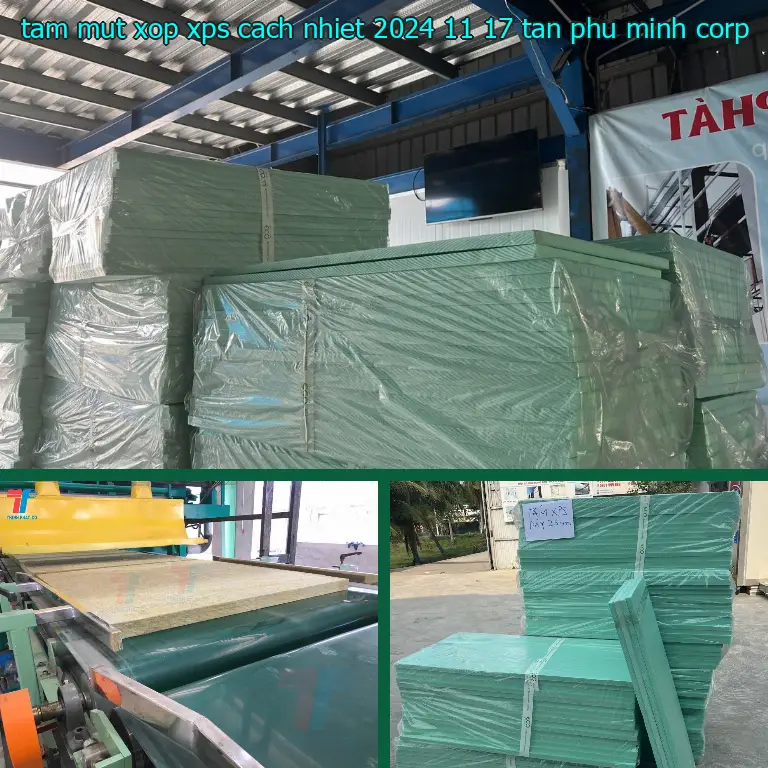 Nhà sản xuất tấm mút xốp XPS cách nhiệt 2024-11-17: Tân Phú Minh Corp Nhà sản xuất tấm mút xốp XPS cách nhiệt 2024-11-17: Tân Phú Minh Corp