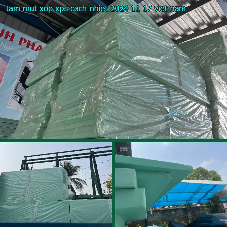 Xuất xứ tấm mút xốp XPS cách nhiệt 2024-11-17: Việt Nam Xuất xứ tấm mút xốp XPS cách nhiệt 2024-11-17: Việt Nam