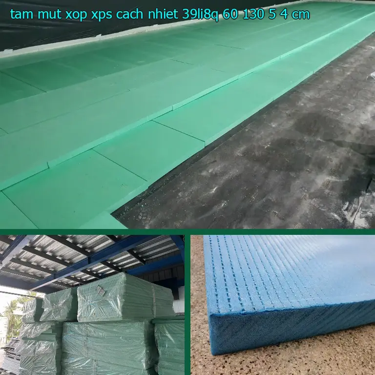Kích thước tấm mút xốp XPS cách nhiệt 39LI8Q: 60*130*5.4 cm