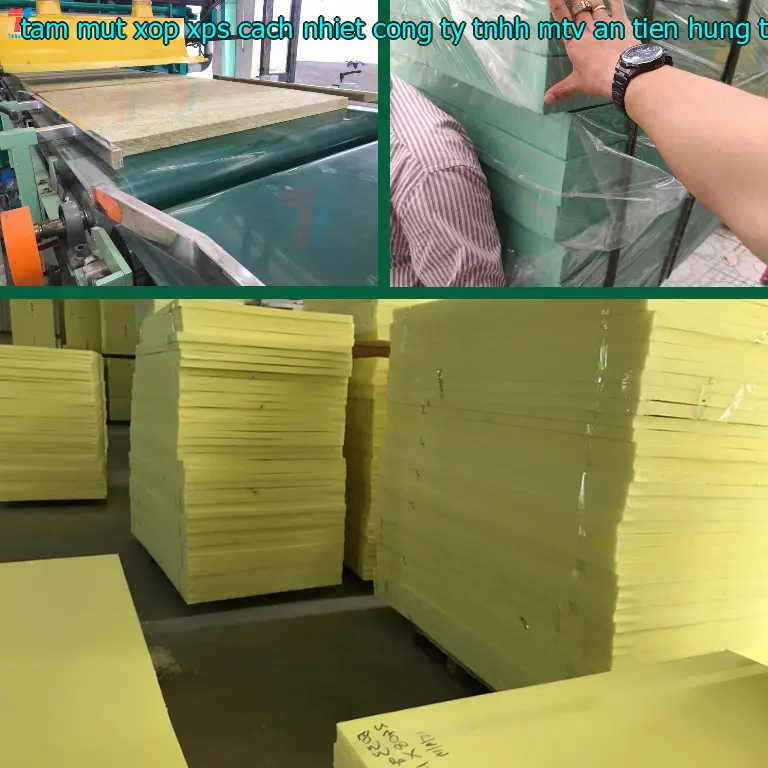Xuất xứ tấm mút xốp XPS cách nhiệt Công ty TNHH MTV An Tiến Hưng: Trung Quốc Xuất xứ tấm mút xốp XPS cách nhiệt Công ty TNHH MTV An Tiến Hưng: Trung Quốc
