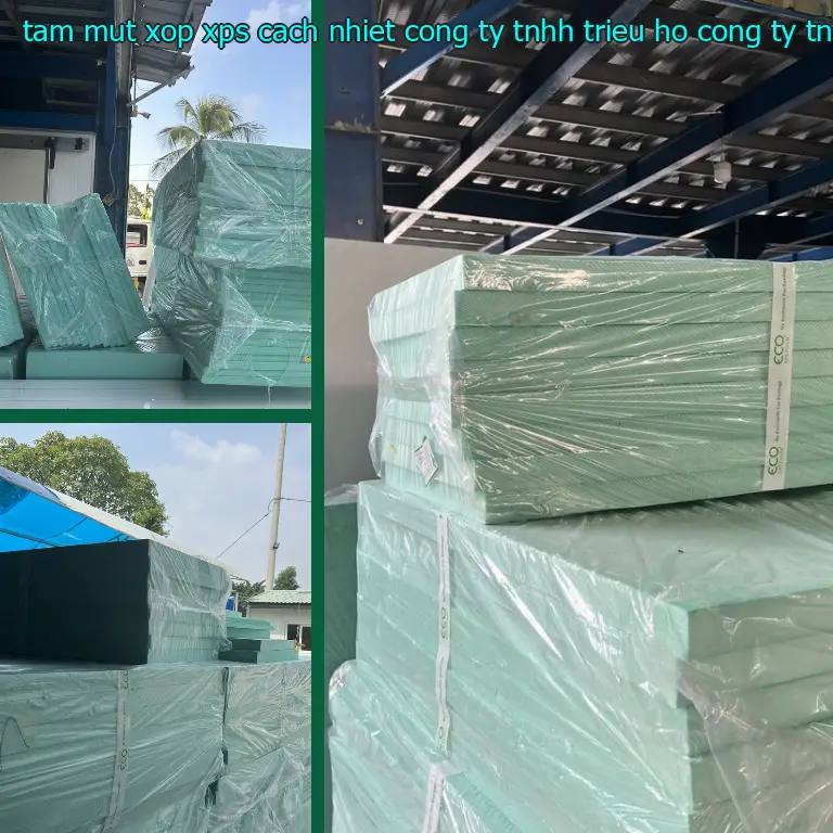 Nhà sản xuất tấm mút xốp XPS cách nhiệt Công ty TNHH Triệu Hổ: Công ty TNHH Triệu Hổ Nhà sản xuất tấm mút xốp XPS cách nhiệt Công ty TNHH Triệu Hổ: Công ty TNHH Triệu Hổ