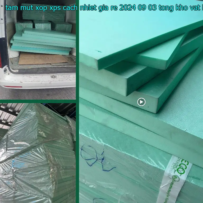 Nhà sản xuất tấm mút xốp XPS cách nhiệt giá rẻ 2024-09-03: Tổng kho vật liệu Việt Hưng