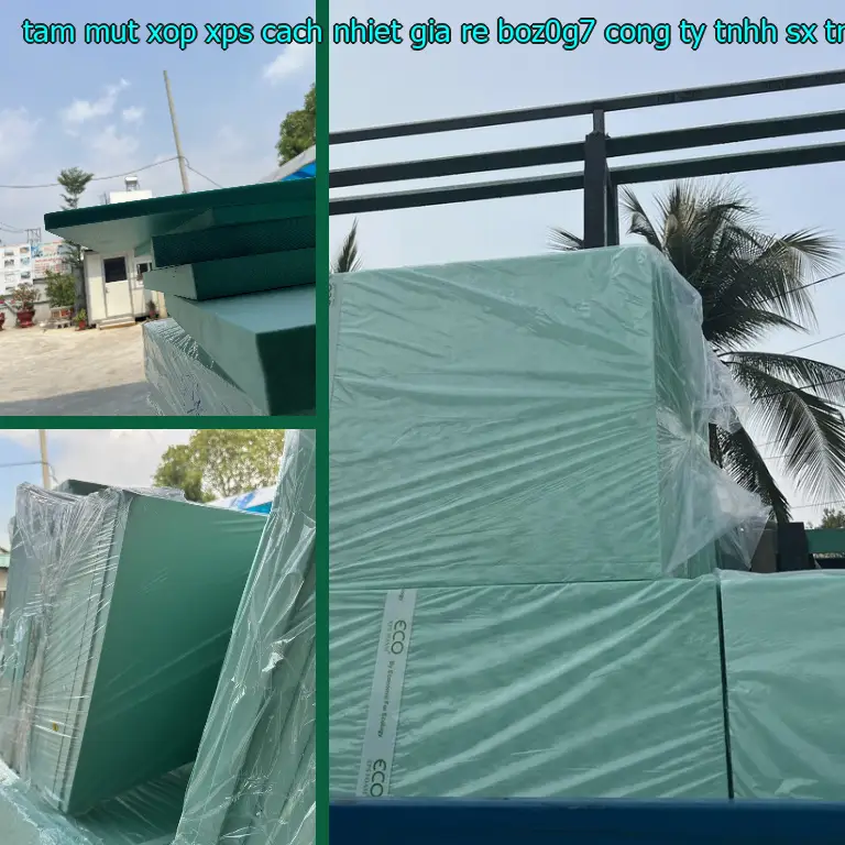 Nhà sản xuất tấm mút xốp XPS cách nhiệt giá rẻ BOZ0G7: Công ty TNHH SX TM nhựa Tiến Phong Nhà sản xuất tấm mút xốp XPS cách nhiệt giá rẻ BOZ0G7: Công ty TNHH SX TM nhựa Tiến Phong