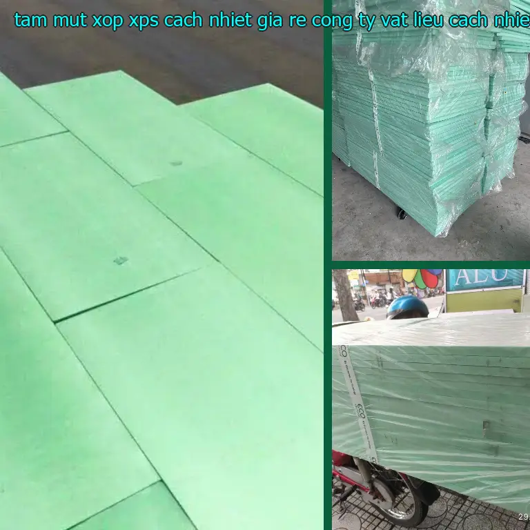 Nhà cung cấp tấm mút xốp XPS cách nhiệt giá rẻ Công ty vật liệu cách nhiệt Việt Nhật: VLXD Mr.HẢI Nhà cung cấp tấm mút xốp XPS cách nhiệt giá rẻ Công ty vật liệu cách nhiệt Việt Nhật: VLXD Mr.HẢI