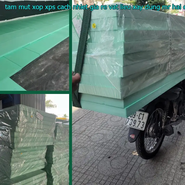 Chất liệu tấm mút xốp XPS cách nhiệt giá rẻ Vật Liệu Xây Dựng Mr.HẢI: Extruded Polystyrene Foam Chất liệu tấm mút xốp XPS cách nhiệt giá rẻ Vật Liệu Xây Dựng Mr.HẢI: Extruded Polystyrene Foam