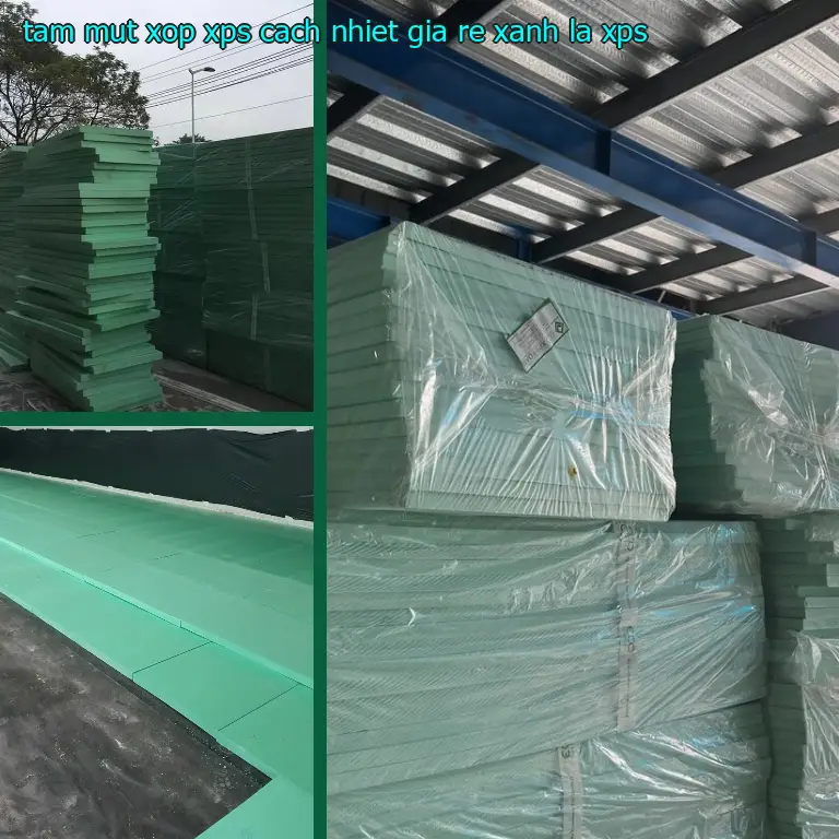 Chất liệu tấm mút xốp XPS cách nhiệt giá rẻ Xanh lá: XPS Chất liệu tấm mút xốp XPS cách nhiệt giá rẻ Xanh lá: XPS