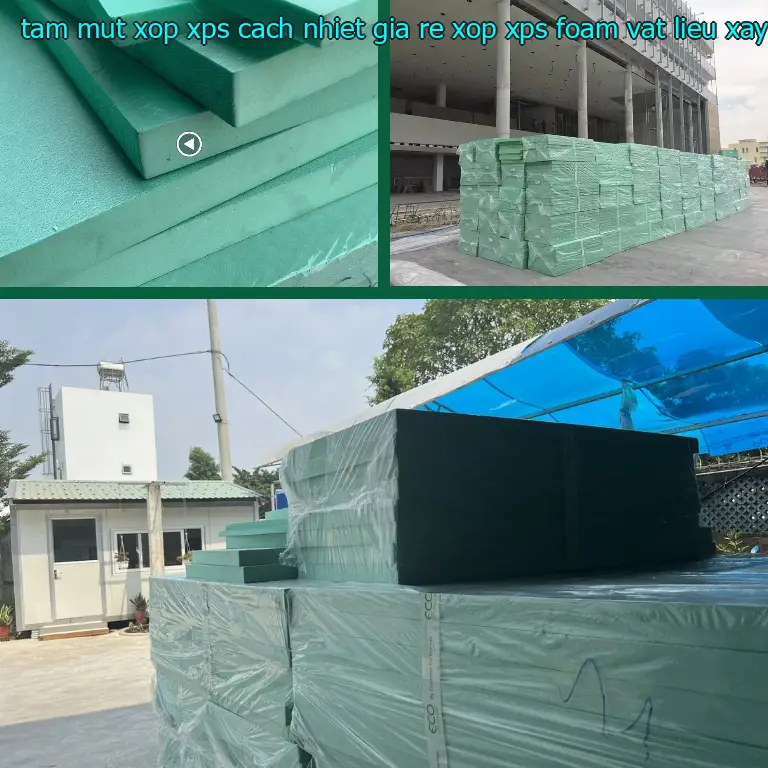 Nhà cung cấp tấm mút xốp XPS cách nhiệt giá rẻ Xốp XPS Foam: Vật Liệu Xây Dựng Mr.HẢI