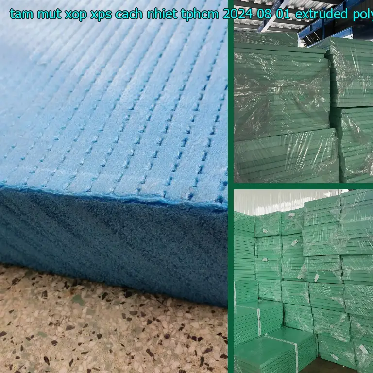 Chất liệu tấm mút xốp XPS cách nhiệt TpHCM 2024-08-01: Extruded Polystyrene Foam
