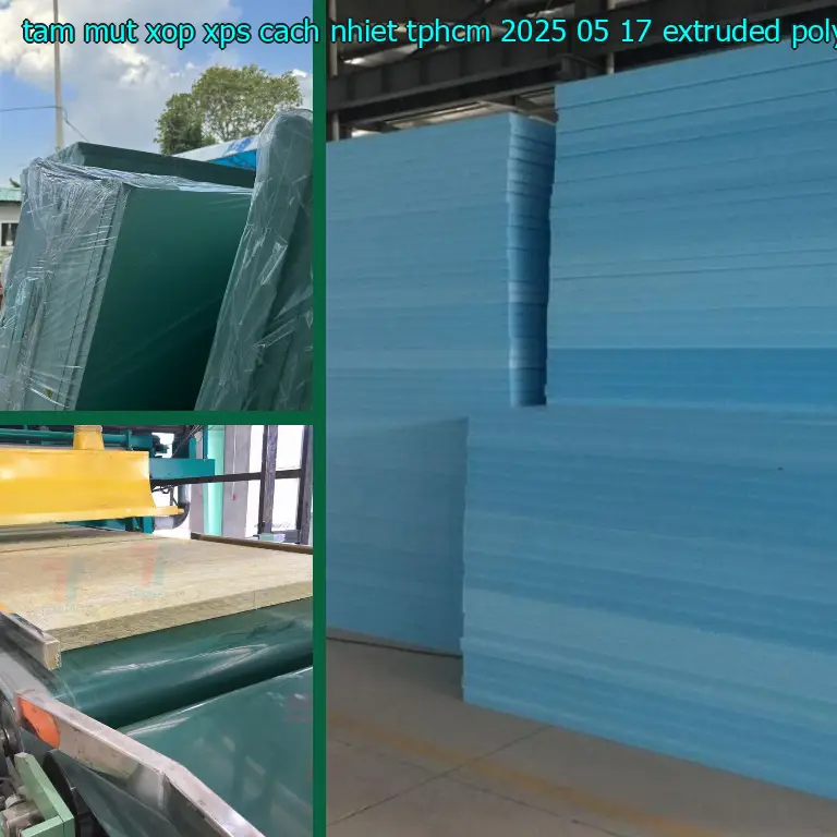 Chất liệu tấm mút xốp XPS cách nhiệt TpHCM 2025-05-17: Extruded Polystyrene Chất liệu tấm mút xốp XPS cách nhiệt TpHCM 2025-05-17: Extruded Polystyrene