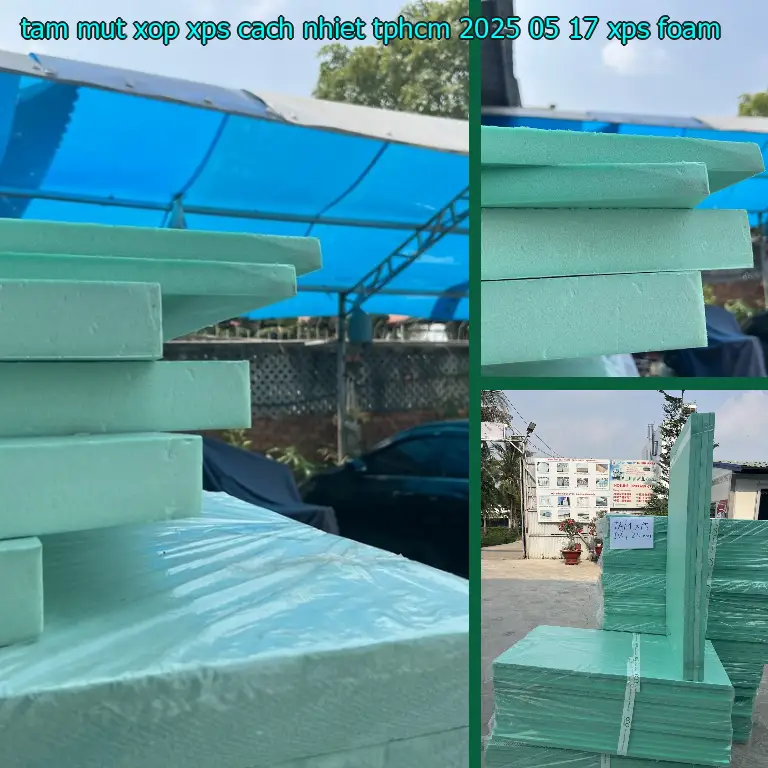 Danh mục tấm mút xốp XPS cách nhiệt TpHCM 2025-05-17: XPS Foam Danh mục tấm mút xốp XPS cách nhiệt TpHCM 2025-05-17: XPS Foam