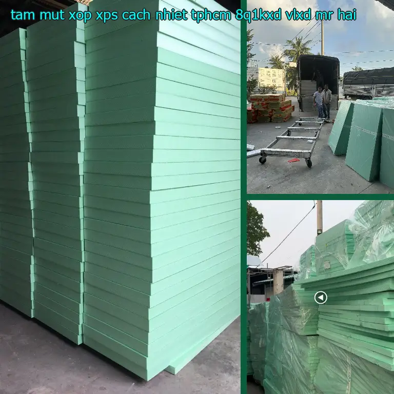 Nhà cung cấp tấm mút xốp XPS cách nhiệt TpHCM 8Q1KXD: VLXD Mr.HẢI Nhà cung cấp tấm mút xốp XPS cách nhiệt TpHCM 8Q1KXD: VLXD Mr.HẢI