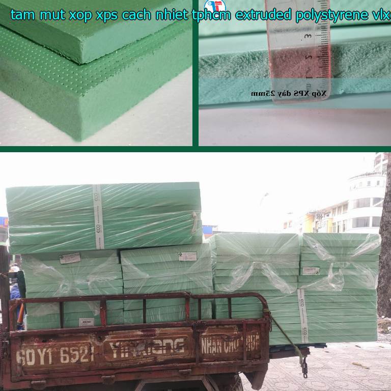 Nhà cung cấp tấm mút xốp XPS cách nhiệt TpHCM Extruded Polystyrene: VLXD Mr.HẢI Nhà cung cấp tấm mút xốp XPS cách nhiệt TpHCM Extruded Polystyrene: VLXD Mr.HẢI