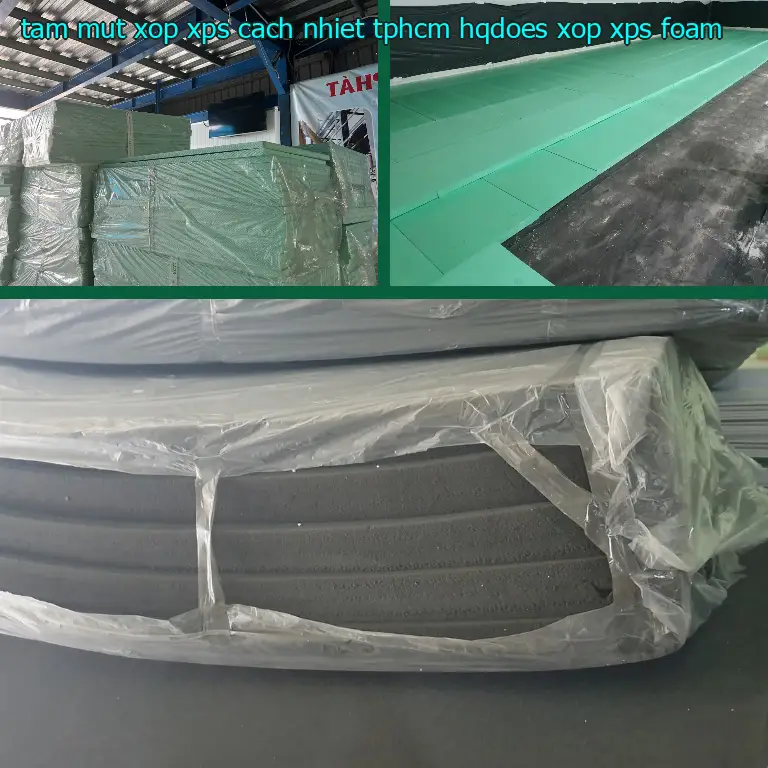 Danh mục tấm mút xốp XPS cách nhiệt TpHCM HQDOES: Xốp XPS Foam Danh mục tấm mút xốp XPS cách nhiệt TpHCM HQDOES: Xốp XPS Foam