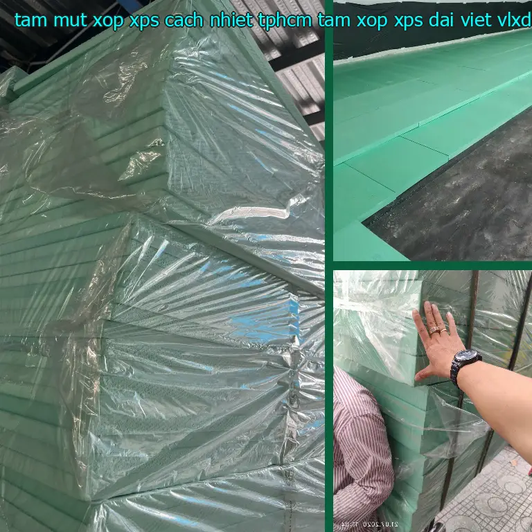 Nhà cung cấp tấm mút xốp XPS cách nhiệt TpHCM Tấm xốp XPS Đại Việt: VLXD Mr.HẢI Nhà cung cấp tấm mút xốp XPS cách nhiệt TpHCM Tấm xốp XPS Đại Việt: VLXD Mr.HẢI