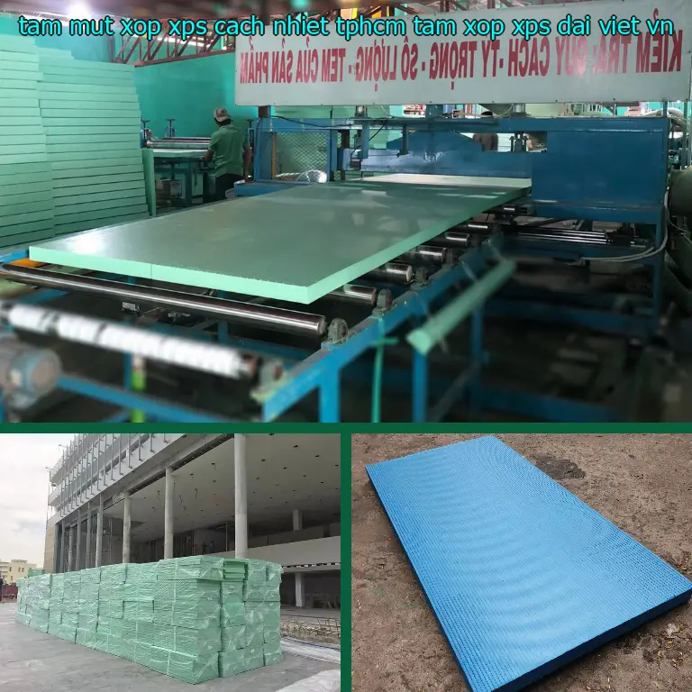 Xuất xứ tấm mút xốp XPS cách nhiệt TpHCM Tấm xốp XPS Đại Việt: VN Xuất xứ tấm mút xốp XPS cách nhiệt TpHCM Tấm xốp XPS Đại Việt: VN