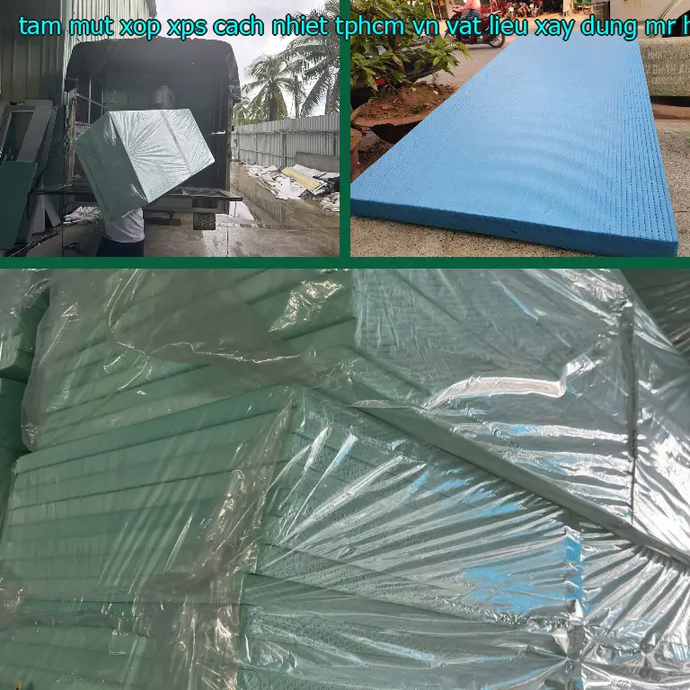 Nhà cung cấp tấm mút xốp XPS cách nhiệt TpHCM VN: Vật Liệu Xây Dựng Mr.HẢI Nhà cung cấp tấm mút xốp XPS cách nhiệt TpHCM VN: Vật Liệu Xây Dựng Mr.HẢI
