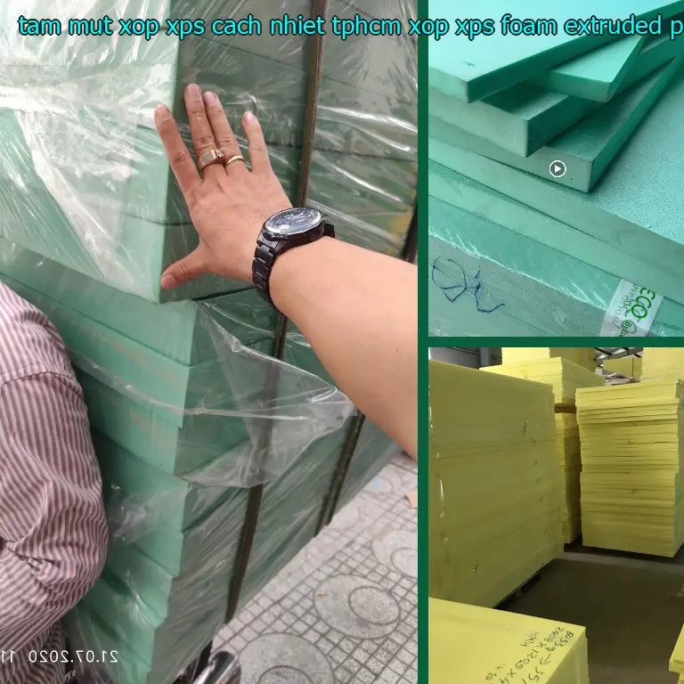 Chất liệu tấm mút xốp XPS cách nhiệt TpHCM Xốp XPS Foam: Extruded Polystyrene Foam
