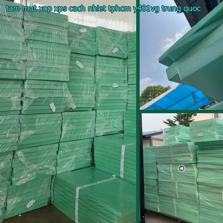 Xuất xứ tấm mút xốp XPS cách nhiệt TpHCM Y481VG: Trung Quốc Xuất xứ tấm mút xốp XPS cách nhiệt TpHCM Y481VG: Trung Quốc
