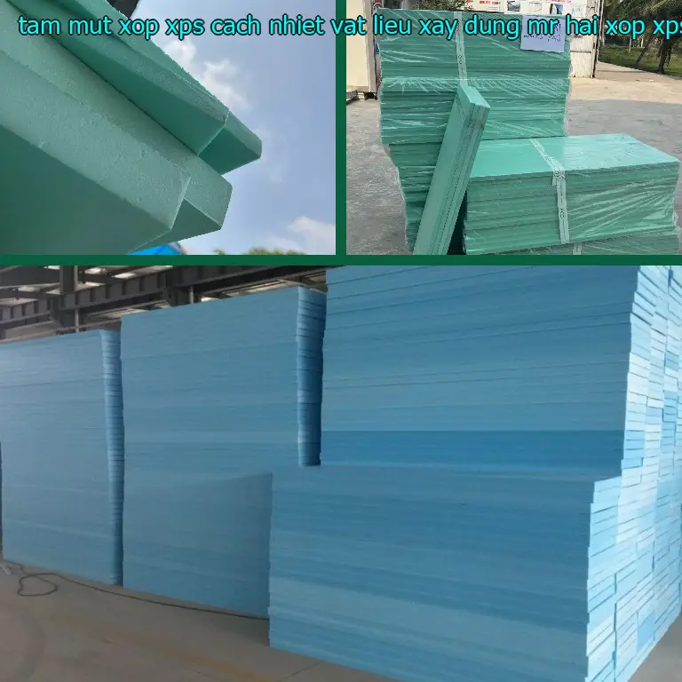 Danh mục tấm mút xốp XPS cách nhiệt Vật Liệu Xây Dựng Mr.HẢI: Xốp XPS Foam Danh mục tấm mút xốp XPS cách nhiệt Vật Liệu Xây Dựng Mr.HẢI: Xốp XPS Foam