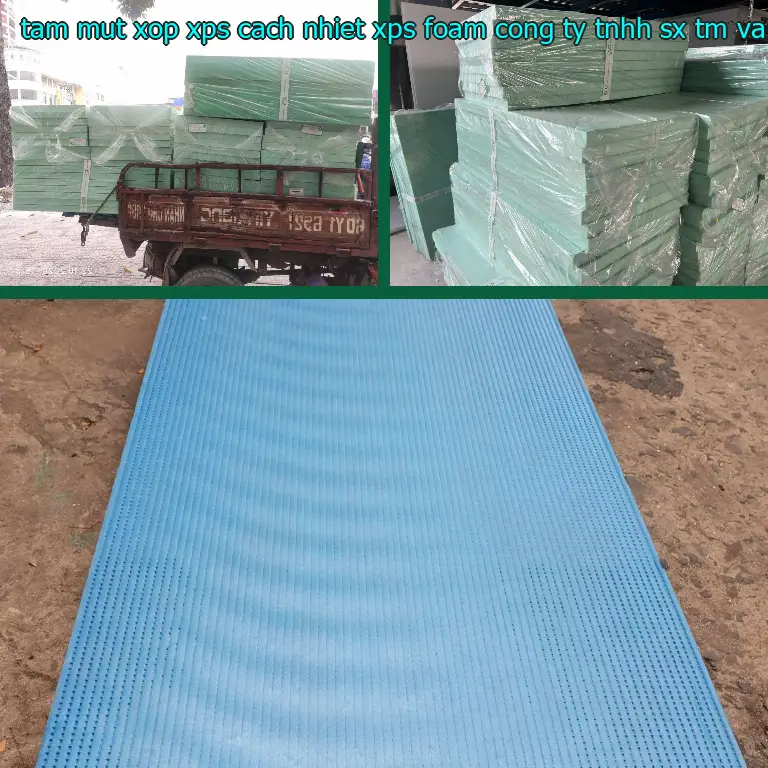 Nhà sản xuất tấm mút xốp XPS cách nhiệt XPS Foam: Công ty TNHH SX TM và đầu tư Tiến Phong Nhà sản xuất tấm mút xốp XPS cách nhiệt XPS Foam: Công ty TNHH SX TM và đầu tư Tiến Phong