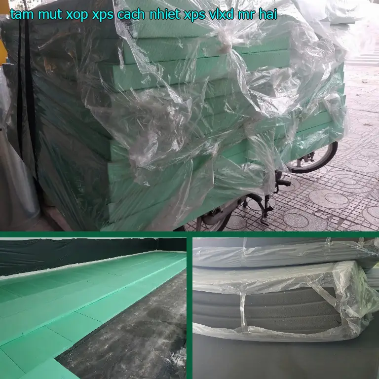 Nhà cung cấp tấm mút xốp XPS cách nhiệt XPS: VLXD Mr.HẢI Nhà cung cấp tấm mút xốp XPS cách nhiệt XPS: VLXD Mr.HẢI