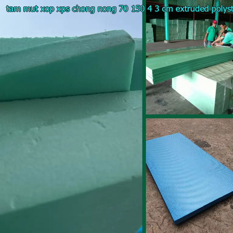 Chất liệu tấm mút xốp XPS chống nóng 70*150*4.3 cm: Extruded Polystyrene