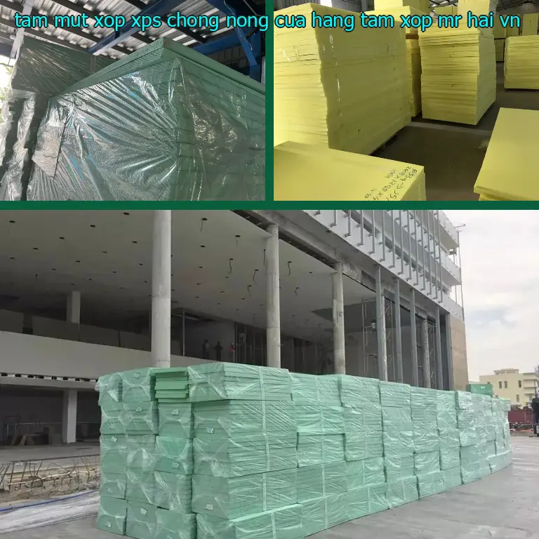 Xuất xứ tấm mút xốp XPS chống nóng Cửa hàng tấm xốp Mr.HẢI: VN Xuất xứ tấm mút xốp XPS chống nóng Cửa hàng tấm xốp Mr.HẢI: VN