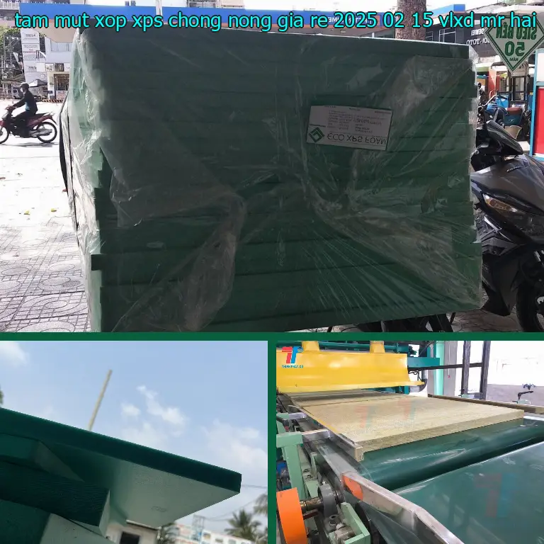 Nhà cung cấp tấm mút xốp XPS chống nóng giá rẻ 2025-02-15: VLXD Mr.HẢI Nhà cung cấp tấm mút xốp XPS chống nóng giá rẻ 2025-02-15: VLXD Mr.HẢI