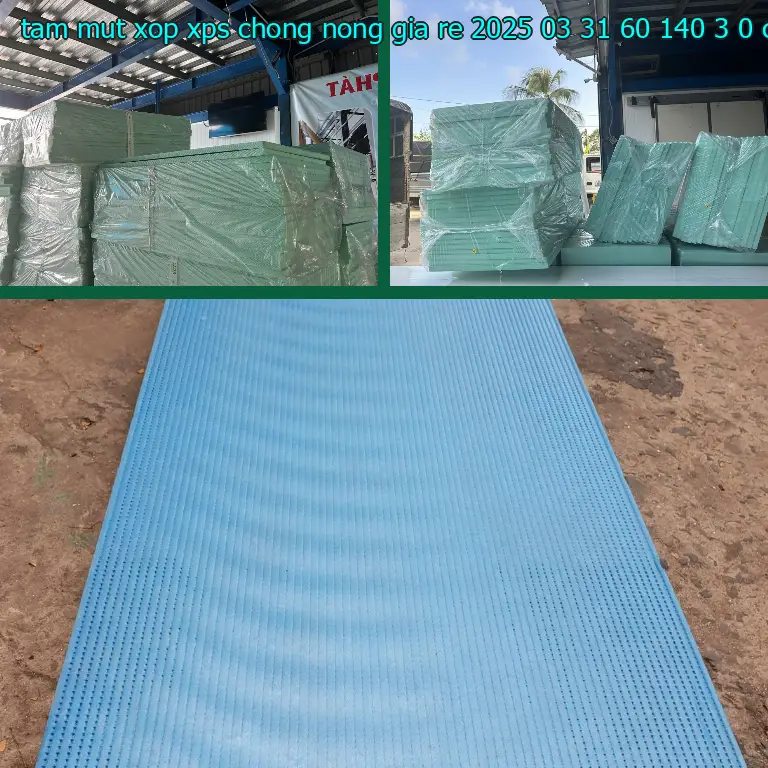 Kích thước tấm mút xốp XPS chống nóng giá rẻ 2025-03-31: 60*140*3.0 cm