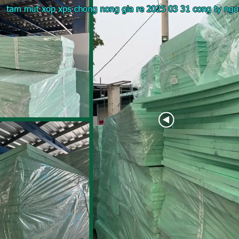 Nhà cung cấp tấm mút xốp XPS chống nóng giá rẻ 2025-03-31: Công ty Ngọn Hải Đăng