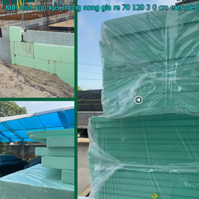 Chất liệu tấm mút xốp XPS chống nóng giá rẻ 70*120*3.0 cm: Extruded Polystyrene Chất liệu tấm mút xốp XPS chống nóng giá rẻ 70*120*3.0 cm: Extruded Polystyrene