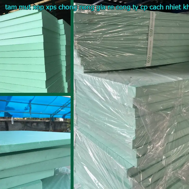 Nhà sản xuất tấm mút xốp XPS chống nóng giá rẻ Công ty CP cách nhiệt Khải Hoàn: Công ty CP cách nhiệt Khải Hoàn Nhà sản xuất tấm mút xốp XPS chống nóng giá rẻ Công ty CP cách nhiệt Khải Hoàn: Công ty CP cách nhiệt Khải Hoàn
