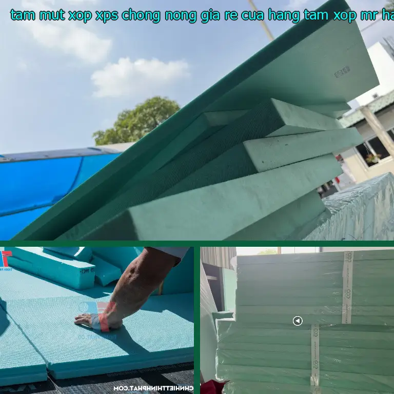 Danh mục tấm mút xốp XPS chống nóng giá rẻ Cửa hàng tấm xốp Mr.HẢI: XPS Foam Danh mục tấm mút xốp XPS chống nóng giá rẻ Cửa hàng tấm xốp Mr.HẢI: XPS Foam