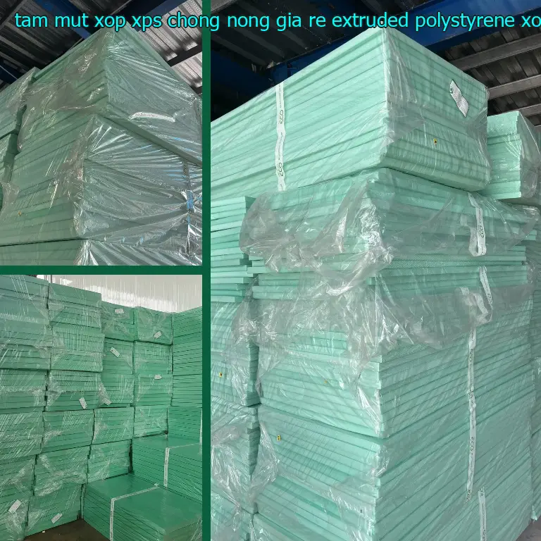 Danh mục tấm mút xốp XPS chống nóng giá rẻ Extruded Polystyrene: Xốp XPS Danh mục tấm mút xốp XPS chống nóng giá rẻ Extruded Polystyrene: Xốp XPS