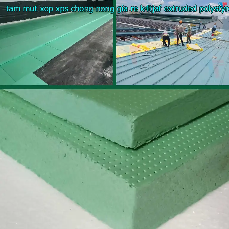 Chất liệu tấm mút xốp XPS chống nóng giá rẻ K4TJAF: Extruded Polystyrene