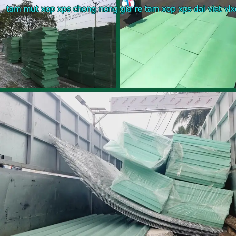Nhà cung cấp tấm mút xốp XPS chống nóng giá rẻ Tấm xốp XPS Đại Việt: VLXD Mr.HẢI Nhà cung cấp tấm mút xốp XPS chống nóng giá rẻ Tấm xốp XPS Đại Việt: VLXD Mr.HẢI