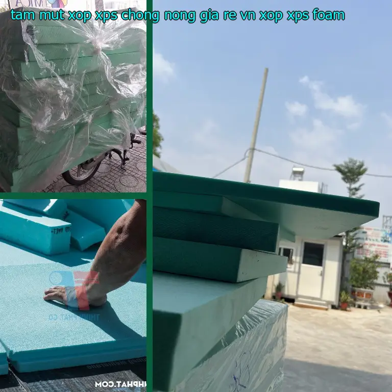 Danh mục tấm mút xốp XPS chống nóng giá rẻ VN: Xốp XPS Foam Danh mục tấm mút xốp XPS chống nóng giá rẻ VN: Xốp XPS Foam