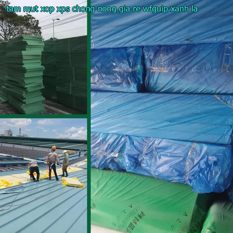 Màu sắc tấm mút xốp XPS chống nóng giá rẻ WFGUIP: Xanh lá Màu sắc tấm mút xốp XPS chống nóng giá rẻ WFGUIP: Xanh lá