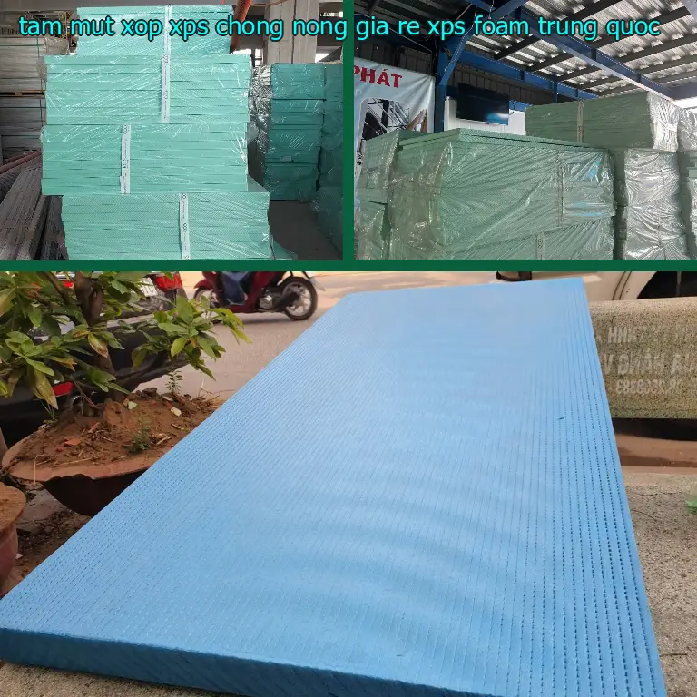 Xuất xứ tấm mút xốp XPS chống nóng giá rẻ XPS Foam: Trung Quốc