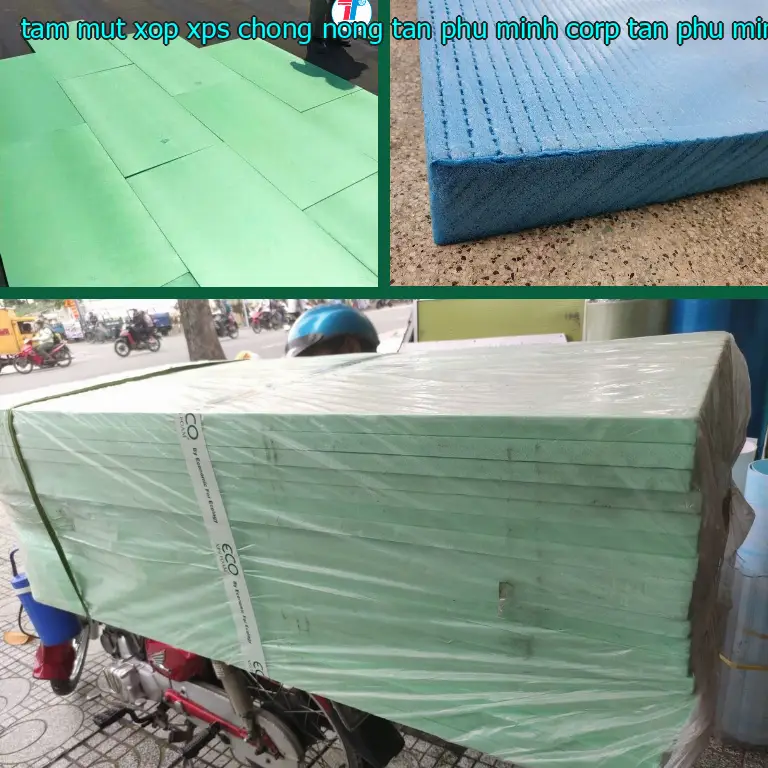 Nhà sản xuất tấm mút xốp XPS chống nóng Tân Phú Minh Corp: Tân Phú Minh Corp