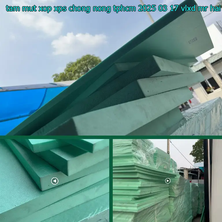 Nhà cung cấp tấm mút xốp XPS chống nóng TpHCM 2025-03-17: VLXD Mr.HẢI Nhà cung cấp tấm mút xốp XPS chống nóng TpHCM 2025-03-17: VLXD Mr.HẢI
