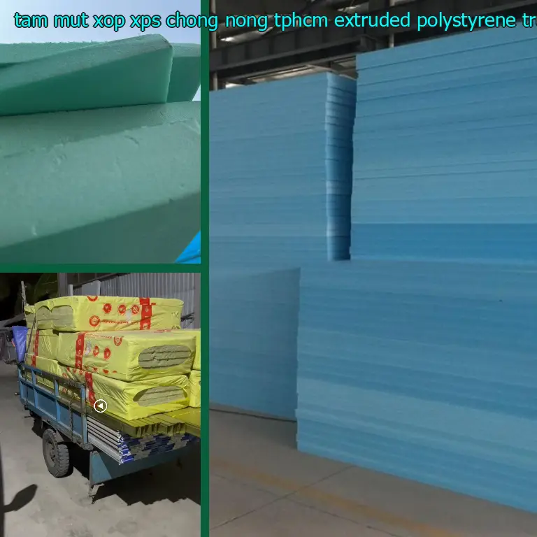 Xuất xứ tấm mút xốp XPS chống nóng TpHCM Extruded Polystyrene: Trung Quốc