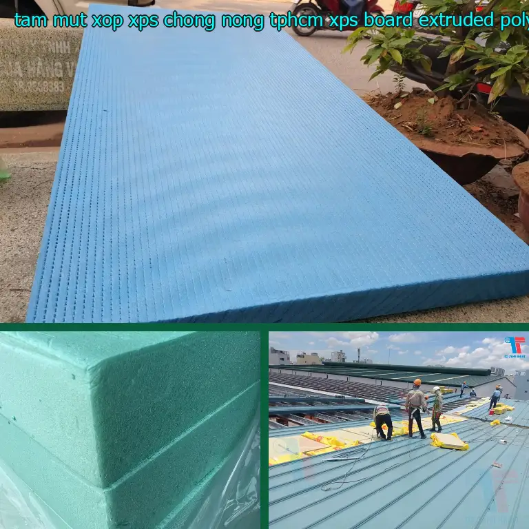 Chất liệu tấm mút xốp XPS chống nóng TpHCM XPS Board: Extruded Polystyrene Foam