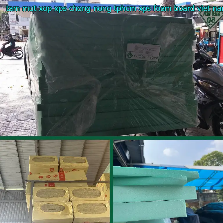 Xuất xứ tấm mút xốp XPS chống nóng TpHCM XPS Foam Board: Viet Nam