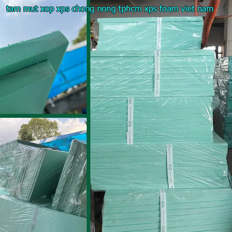 Xuất xứ tấm mút xốp XPS chống nóng TpHCM XPS Foam: Viet Nam Xuất xứ tấm mút xốp XPS chống nóng TpHCM XPS Foam: Viet Nam