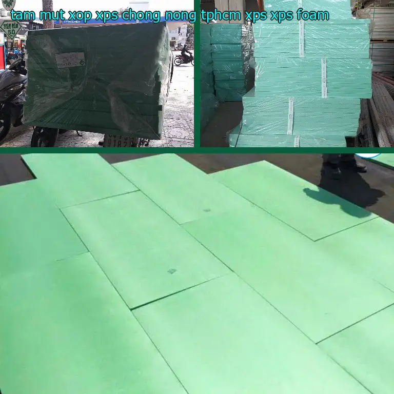 Danh mục tấm mút xốp XPS chống nóng TpHCM XPS: XPS Foam Danh mục tấm mút xốp XPS chống nóng TpHCM XPS: XPS Foam