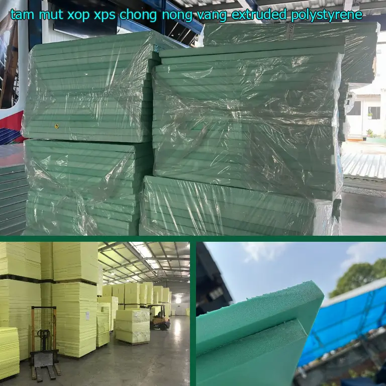 Chất liệu tấm mút xốp XPS chống nóng Vàng: Extruded Polystyrene Chất liệu tấm mút xốp XPS chống nóng Vàng: Extruded Polystyrene